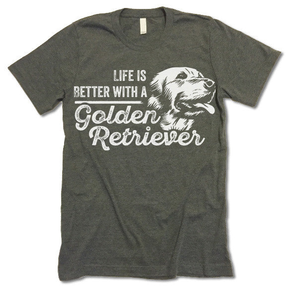 Life Is Better With A Golden Retriever Shirt