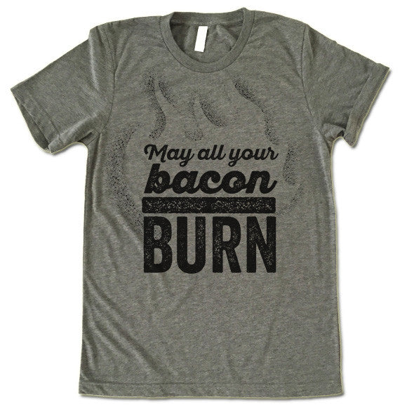 May All Your Bacon Burn 