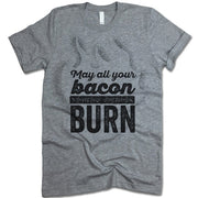 May All Your Bacon Burn Shirt