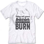 May All Your Bacon Burn T Shirt