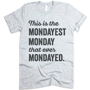 This Is The Mondayest Monday That Ever Mondayed Shirt
