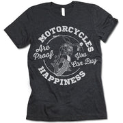 Motorcycles Are Proof You Can Buy Happiness T Shirt