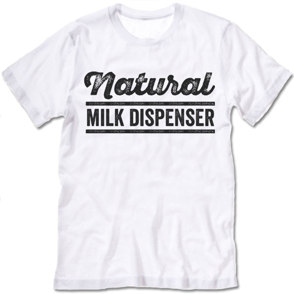 Natural Milk Dispenser T-Shirt