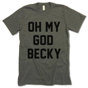 Oh My God Becky Shirt