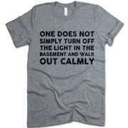 One Does Not Simply Walk Out Calmly T Shirt
