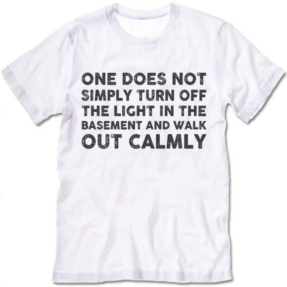 One Does Not Simply Walk Out Calmly Shirt