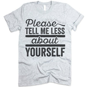 Please Tell Me Less About Yourself  Shirt