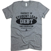 Property Of Student Loan Debt Shirt