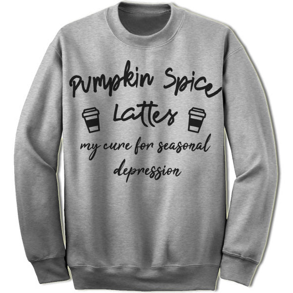 Pumpkin Spice Lattes My Cure For Seasonal Depression Sweater