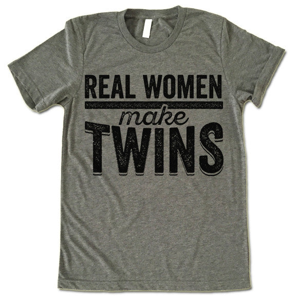Real Women Make Twins Shirt