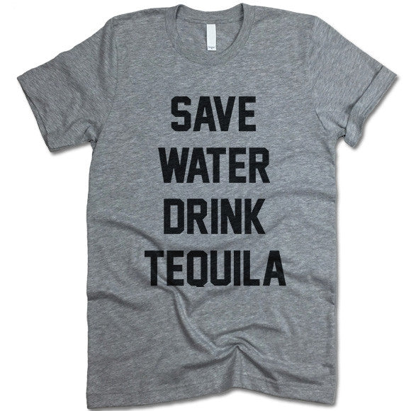 Save Water Drink Tequila Shirt