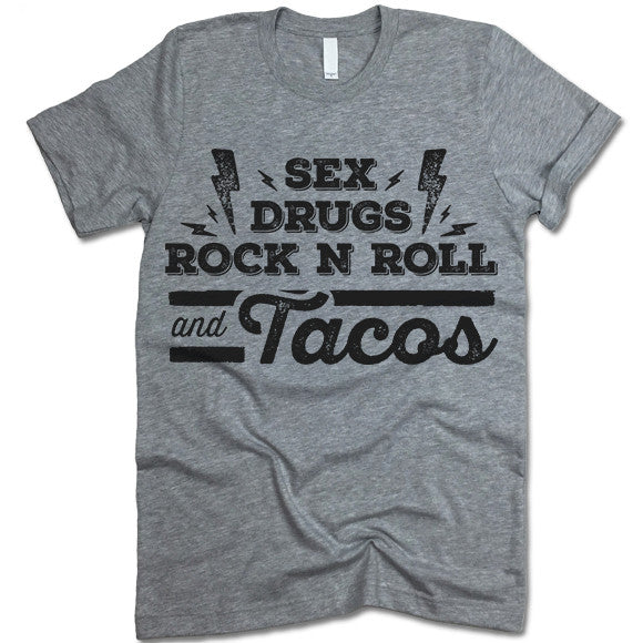 Sex Drugs Rock and Roll and Tacos T Shirt