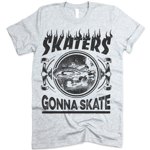 Skaters Gonna Skate Shirt