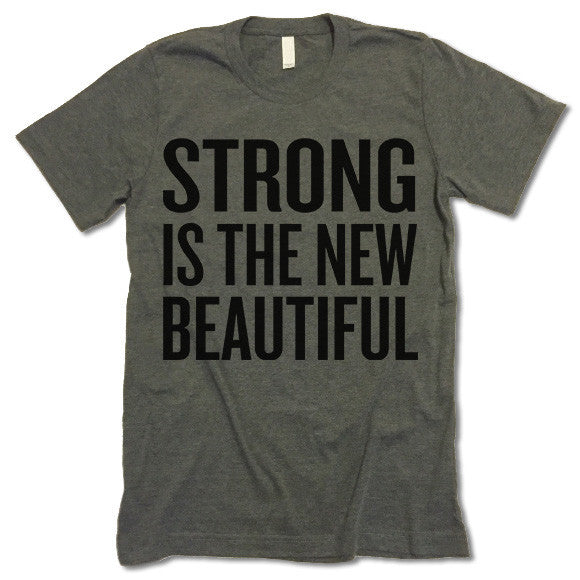 Strong Is The New Beautiful Shirt