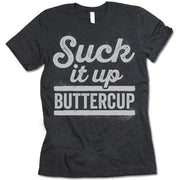 Suck It Up Buttercup