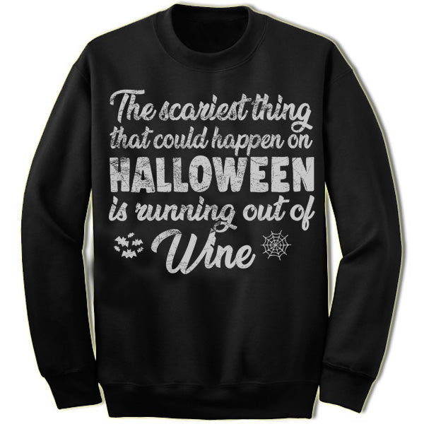 The Scariest Thing That Could Happen On Halloween Is Running Out Of Wine Sweater
