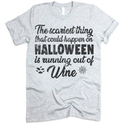 The Scariest Thing That Could Happen On Halloween Is Running Out Of Wine T-Shirt