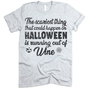 The Scariest Thing That Could Happen On Halloween Is Running Out Of Wine T-Shirt