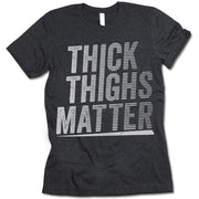 Thick Thighs Matter T Shirt