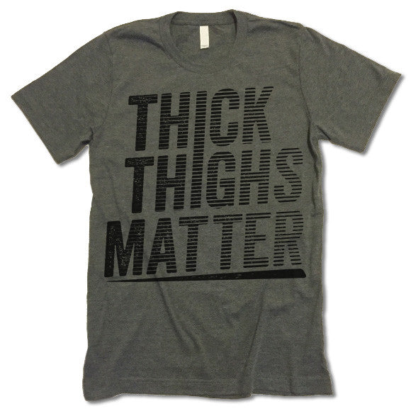 Thick Thighs Matter Shirt