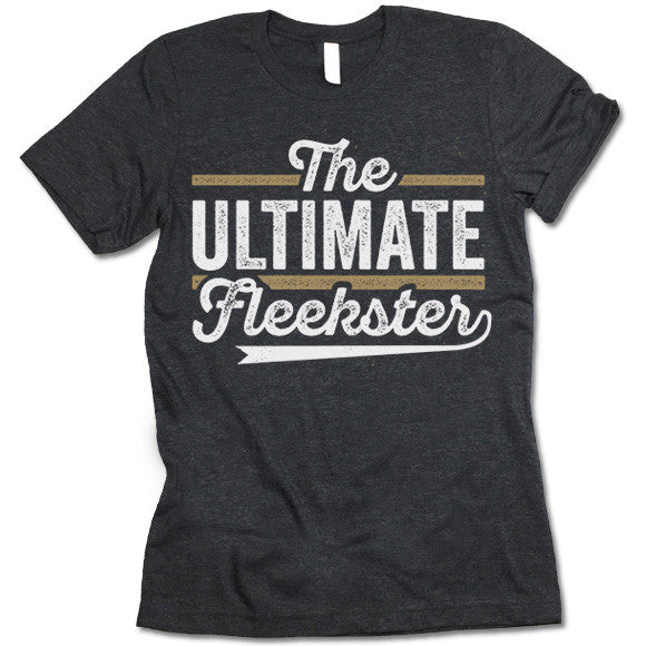 The Ultimate Fleekster Shirt