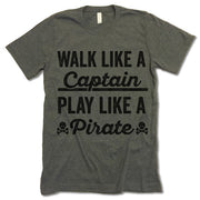 Walk Like A Captain Play Like A Pirate Shirt