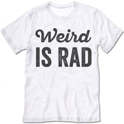 Weird Is Rad Shirt