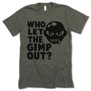 Who let The Gimp Out Shirt