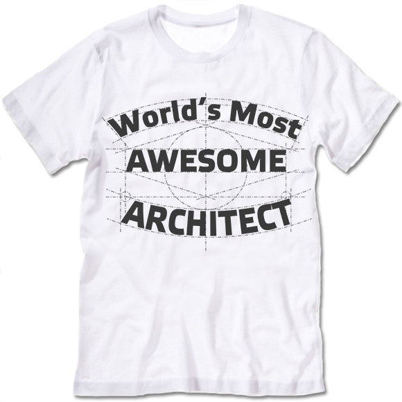 World's Most Awesome Architect T Shirt