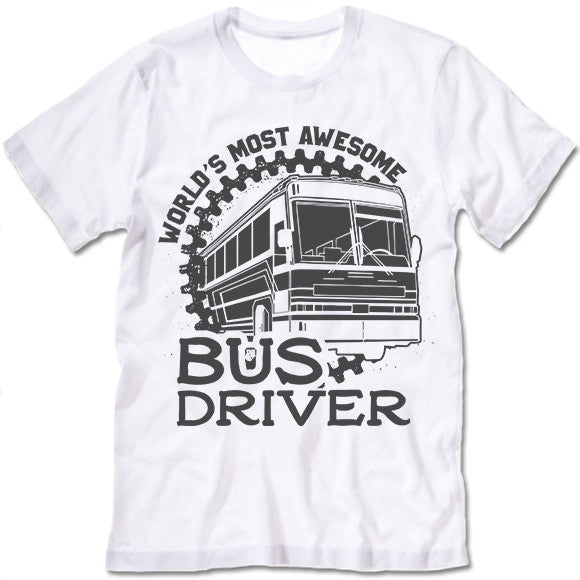World's Most Awesome Bus Driver Shirt