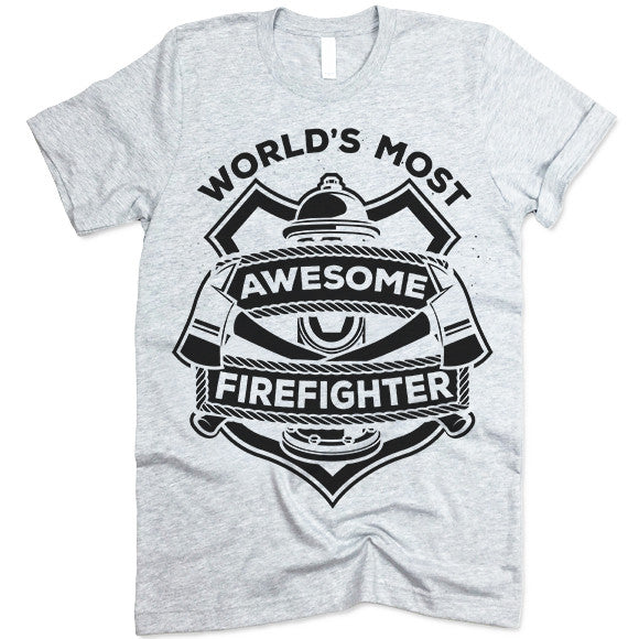 World's Most Awesome Firefighter Shirt