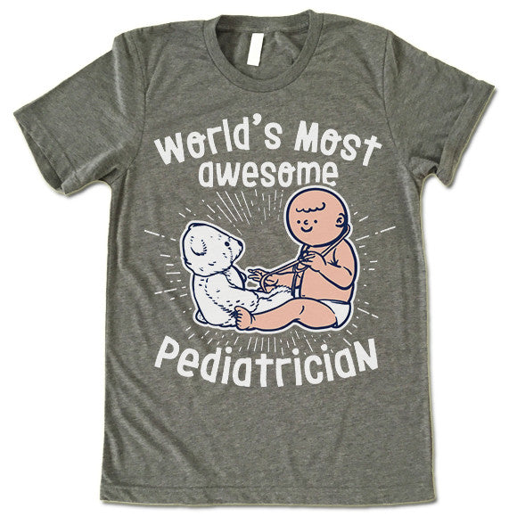 Most Awesome Pediatrician Shirt