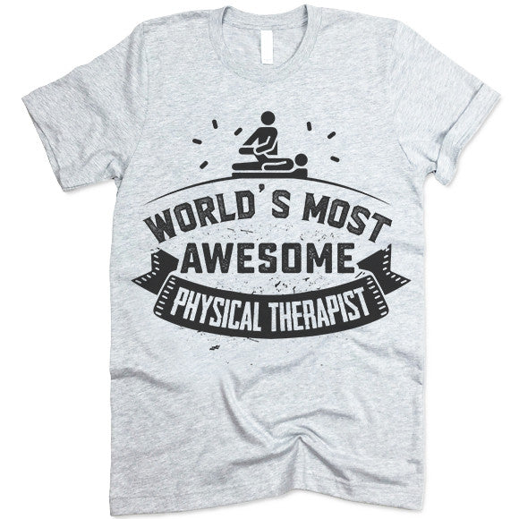 World's Most Awesome Physical Therapist T-Shirt